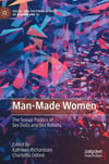 Man-Made Women: The Sexual Politics of Sex Dolls and Sex Robots (Social and Cultural Studies of Robots and AI) Richardson Odlind