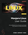 Manjaro Linux User Guide: Gain proficiency in Linux through one of its best user-friendly Arch-based distributions Rusev