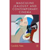masculine jealousy and contemporary cinema (candida yates)