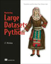 Mastering Large Datasets with Python: Parallelize and Distribute Your Python Code John T. Wolohan