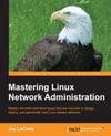 Mastering Linux Network Administration Jay Lacroix