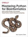 Mastering Python for Bioinformatics: How to Write Flexible, Documented, Tested Python Code for Research Computing Ken Youens-Clark