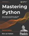 Mastering Python - Second Edition: Write powerful and efficient code using the full range of Python's capabilities 2nd ed. Rick Van Hattem