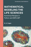 Mathematical Modeling the Life Sciences Textbooks in Mathematics N. G. Cogan