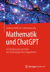 Mathematik und ChatGPT: Ein Rendezvous im Vorgarten der technologischen Singularität Andreas Helfrich-Schkarbanenko