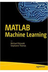 matlab machine learning (michael paluszek, stephanie thomas) 2017