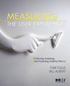 Measuring the User Experience: Collecting, Analyzing, and Presenting Usability Metrics (Interactive Technologies) Albert Tullis