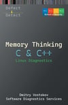 Memory Thinking for C & C++ Linux Diagnostics: Slides with Descriptions Only (Linux Internals Supplements) Vostokov