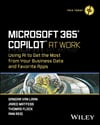 Microsoft 365 Copilot At Work: Using AI to Get the Most from Your Business Data and Favorite Apps (Tech Today) Van Laan Matfess