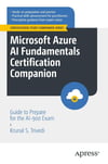 Microsoft Azure AI Fundamentals Certification Companion: Guide to Prepare for the AI-900 Exam (Certification Study Companion Series) Krunal S. Trivedi