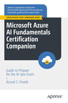 Microsoft Azure AI Fundamentals Certification Companion: Guide to Prepare for the AI-900 Exam (Certification Study Companion Series) Krunal S. Trivedi