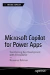 Microsoft Copilot for Power Apps: Transforming App Development with AI Assistance (Inside Copilot) Rezwanur Rahman