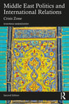 Middle East Politics and International Relations: Crisis Zone 2nd Edition Shahram Akbarzadeh