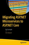 Migrating ASP.NET Microservices to ASP.NET Core: By Example Iris Classon