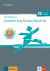 Mit Erfolg zum Deutsch-Test für den Beruf B2: Übungsbuch + Audios