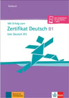 Mit Erfolg zum Zertifikat Deutsch (telc Deutsch B1) Testbuch mit Online Audios