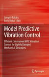 Model Predictive Vibration Control: Efficient Constrained MPC Vibration Control for Lightly Damped Mechanical Structures Takács Ilkiv