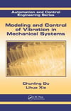 Modeling and Control of Vibration in Mechanical Systems Automation and Control Engineering Du Xie