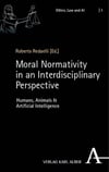 Moral Normativity in an Interdisciplinary Perspective: Humans, Animals & Artificial Intelligence: 1 Roberto Redaelli