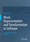 Music Representation and Transformation in Software: Structure and Algorithms in Python Donald P. Pazel