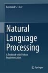 Natural Language Processing: A Textbook with Python Implementation S. T. Lee