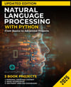 Natural Language Processing with Python Updated Edition: From Basics to Advanced Projects: Mastering Text Analysis, Machine Learning Models, and Chatbot Development (Mastering the AI Revolution) Cuantum Technologies