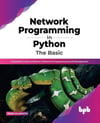 Network Programming in Python_ The Basic_ A Detailed Guide to Python 3 Network Programming and Management (English Edition)-BPB Publications (2022) John Galbraith