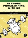 Network Programming with Go: Code Secure and Reliable Network Services from Scratch