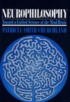 Neurophilosophy: Toward a Unified Science of the Mind-Brain Reprint Edition Patricia Smith Churchland