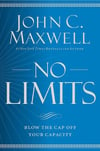 No Limits: Blow the CAP Off Your Capacity John C. Maxwell