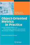 Object-Oriented Metrics in Practice: Using Software Metrics to Characterize, Evaluate, and Improve the Design of Object-Oriented Systems 1st ed. 2006 Edition