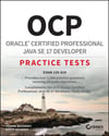 OCP Oracle Certified Professional Java SE 17 Developer Practice Tests: Exam 1Z0-829 Jeanne Boyarsky