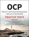 OCP Oracle Certified Professional Java SE 17 Developer Practice Tests: Exam 1Z0-829 Jeanne Boyarsky