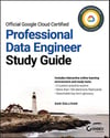 Official Google Cloud Certified Professional Data Engineer Study Guide Dan Sullivan