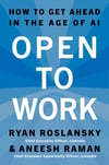 Open to Work: How to Get Ahead in the Age of AI Ryan Roslansky Aneesh Raman
