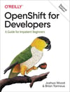 OpenShift for Developers: A Guide for Impatient Beginners 2nd Edition Wood Tannous