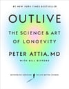 Outlive: The Science and Art of Longevity Peter Attia MD