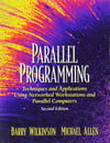 Parallel Programming: Techniques and Applications Using Networked Workstations and Parallel Computers (2nd Ed.) Barry Wilkinson & Michael Allen