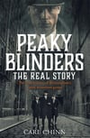 Peaky Blinders The Real Story of Birmingham's most notorious gangs Carl Chinn