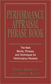 Performance Appraisal Phrase Book: The Best Words, Phrases, and Techniques for Performance Reviews