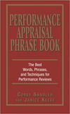 Performance Appraisal Phrase Book: The Best Words, Phrases, and Techniques for Performance Reviews