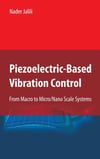 Piezoelectric-Based Vibration Control: From Macro to Micro/Nano Scale Systems Nader Jalili