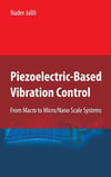 Piezoelectric-Based Vibration Control: From Macro to Micro/Nano Scale Systems Nader Jalili