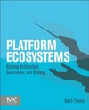 Platform Ecosystems: Aligning Architecture, Governance, and Strategy Amrit Tiwana