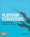 Platform Ecosystems: Aligning Architecture, Governance, and Strategy Amrit Tiwana