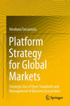 Platform Strategy for Global Markets: Strategic Use of Open Standards and Management of Business Ecosystems Hirofumi Tatsumoto