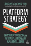 Platform Strategy: Transform Your Business with AI, Platforms and Human Intelligence Ojanperä Vuori