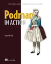 Podman in Action: Secure, rootless containers for Kubernetes, microservices, and more Daniel Walsh