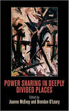 power sharing in deeply divided places (mcevoy, o'leary)