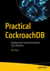 Practical CockroachDB: Building Fault-Tolerant Distributed SQL Databases Rob Reid